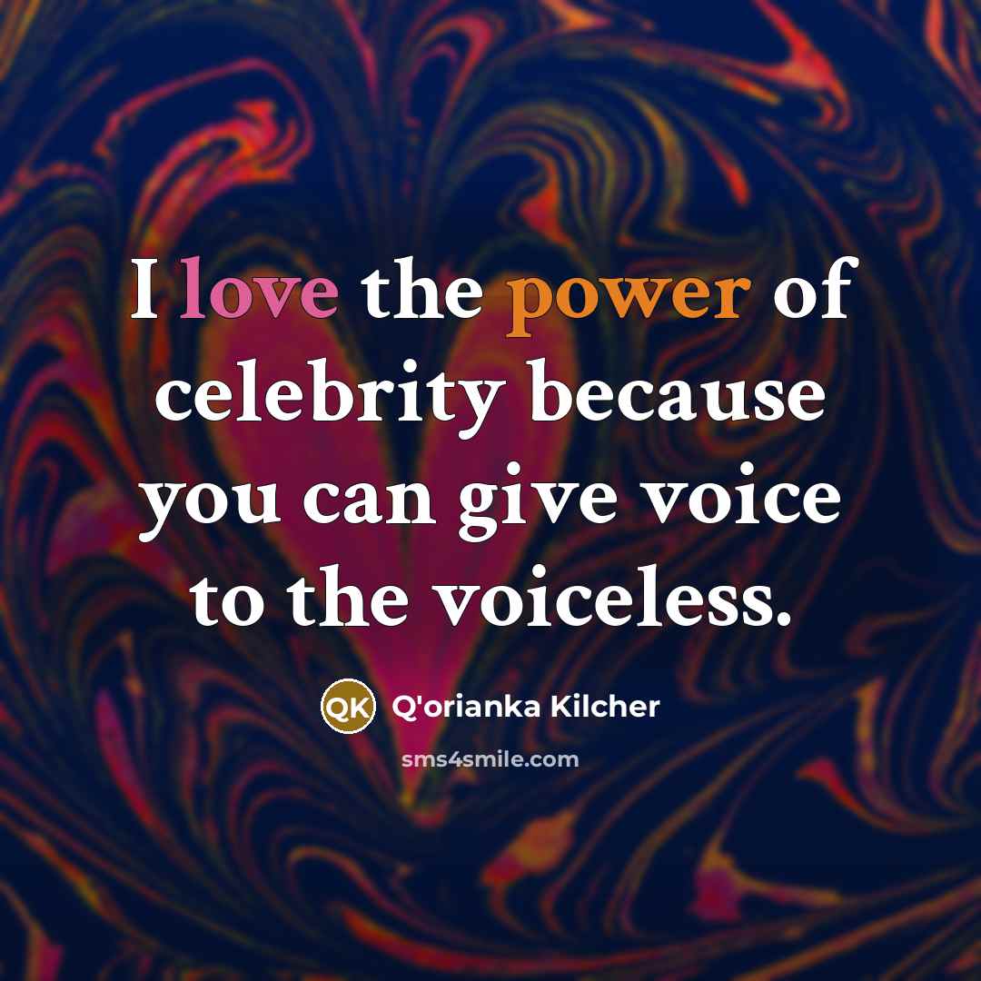 “I love the power of celebrity because you can give…” quote by Q'orianka Kilcher