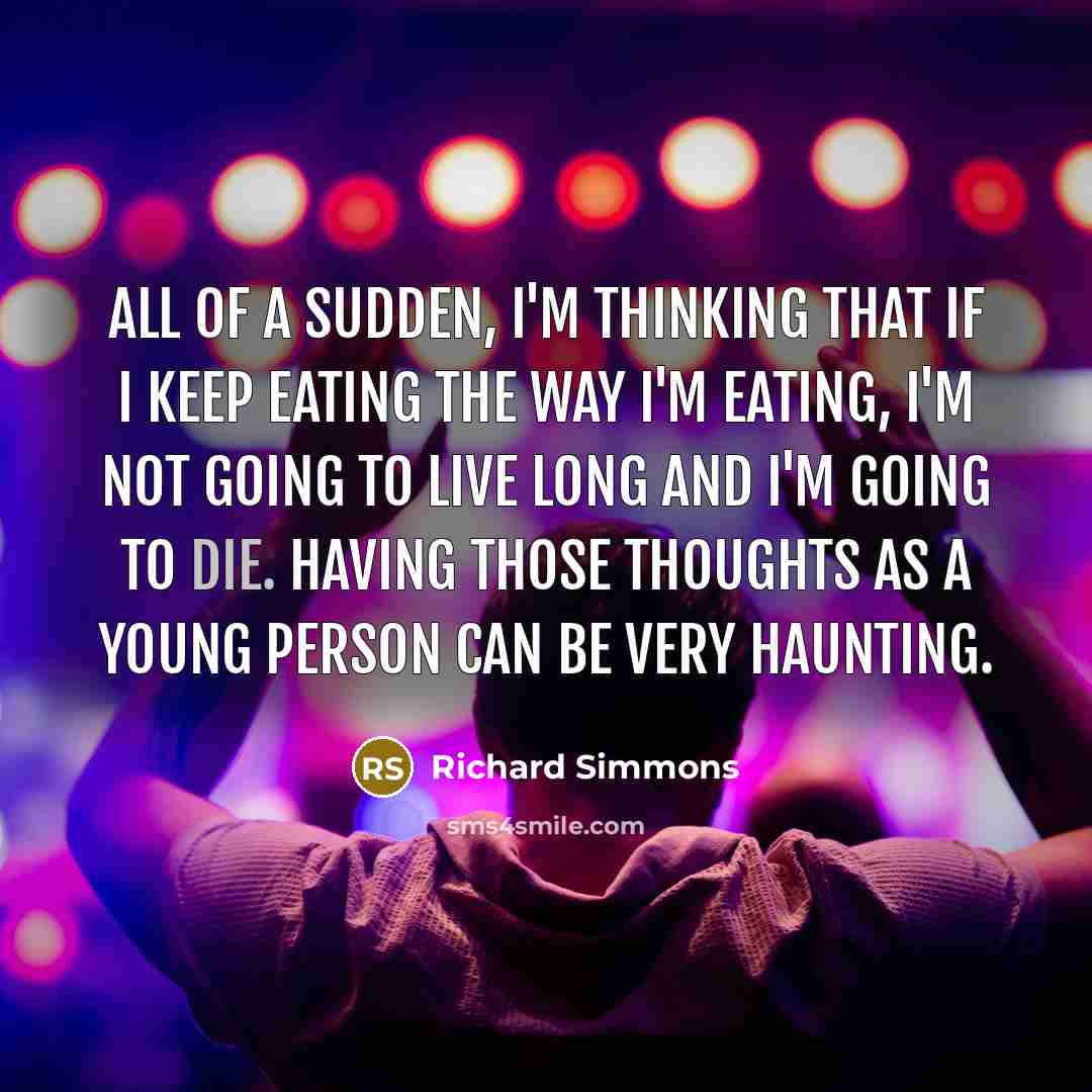 “All of a sudden, I'm thinking that if I keep…” quote by Richard Simmons