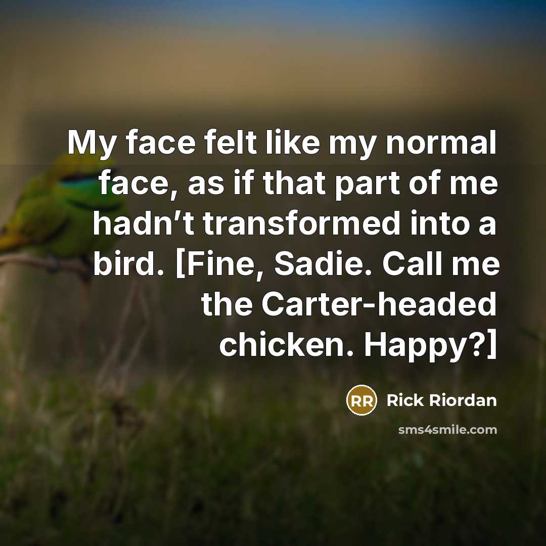 “My face felt like my normal face, as if that…” quote by Rick Riordan
