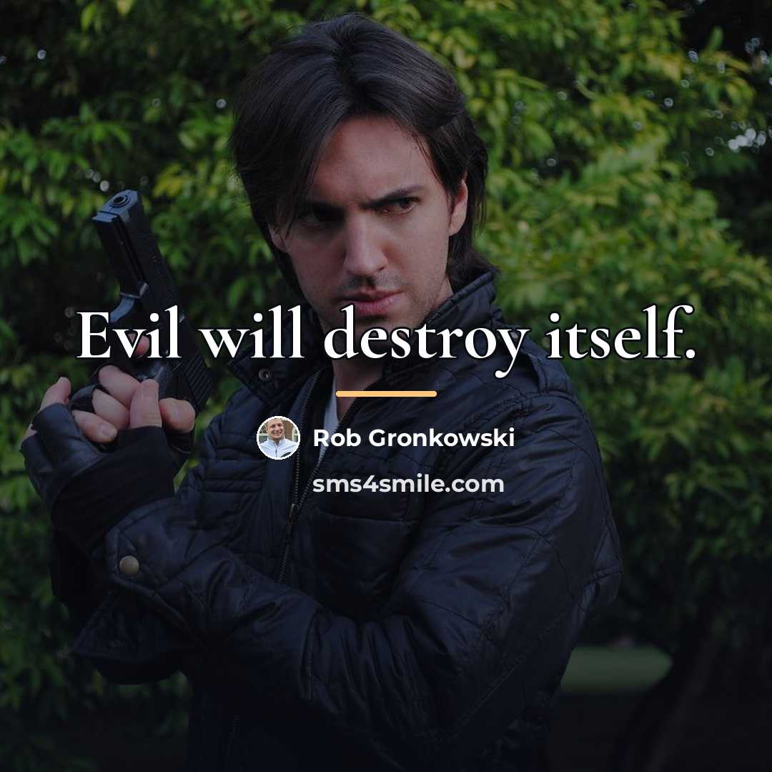 “Evil will destroy itself.…” quote by Rob Gronkowski