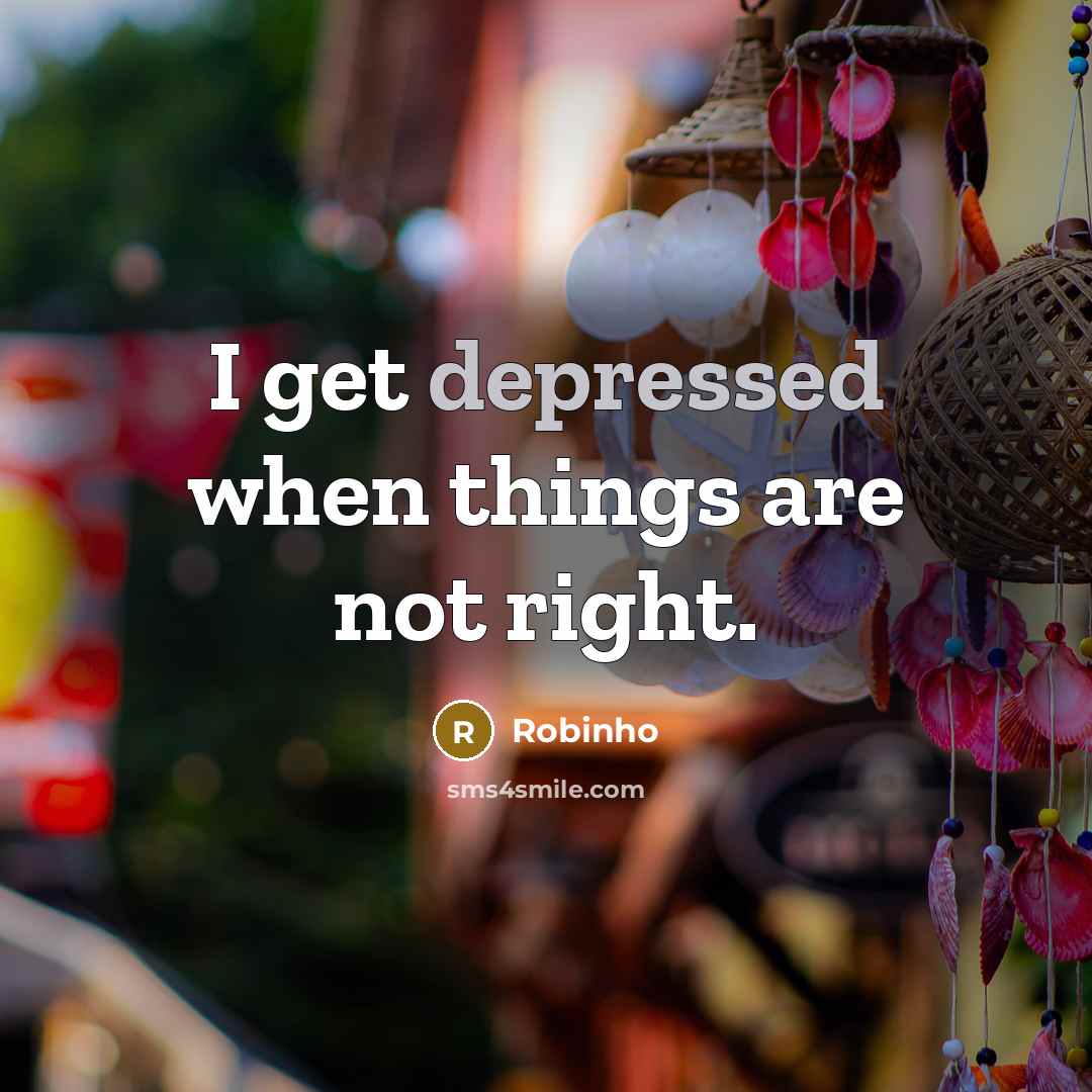 “I get depressed when things are not right.…” quote by Robinho