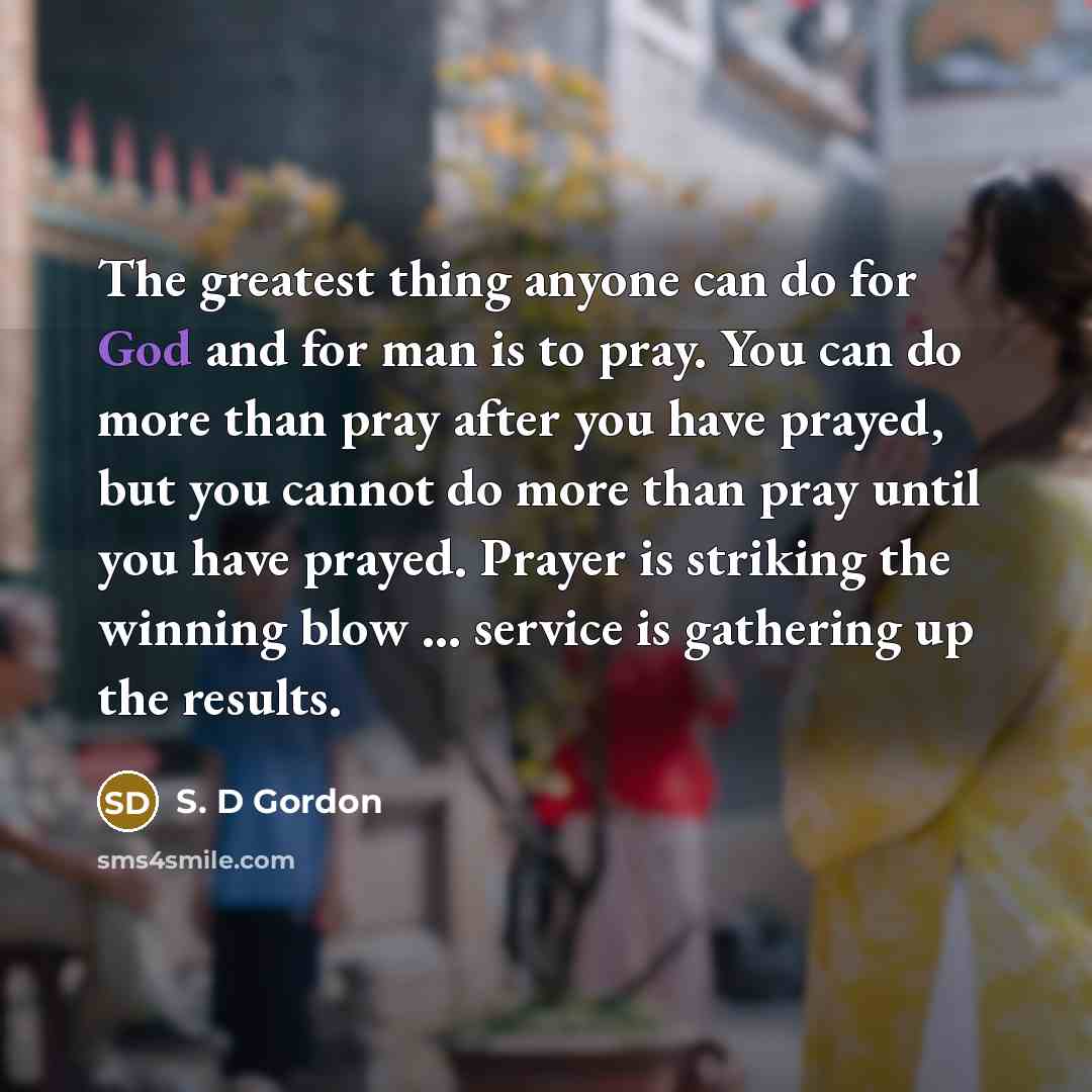 “The greatest thing anyone can do for God and for…” quote by S. D Gordon