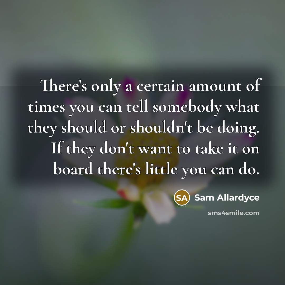 “There's only a certain amount of times you can tell…” quote by Sam Allardyce