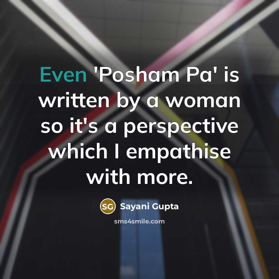 “Even 'Posham Pa' is written by a woman so it's…” quote by Sayani Gupta