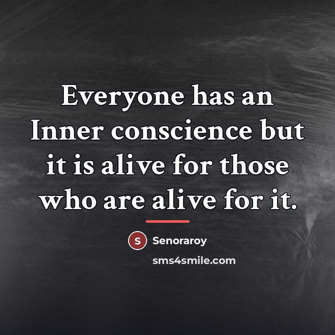 “Everyone has an Inner conscience but it is alive for…” quote by Senoraroy