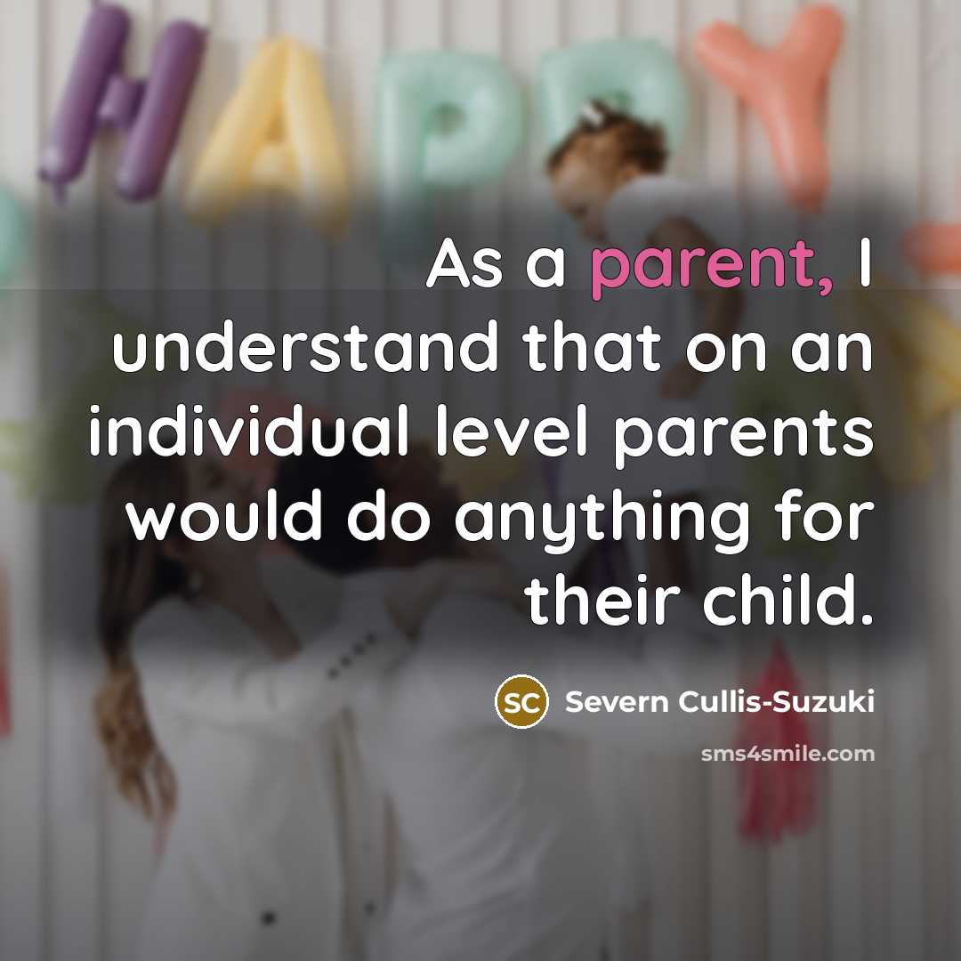 “As a parent, I understand that on an individual level…” quote by Severn Cullis-Suzuki