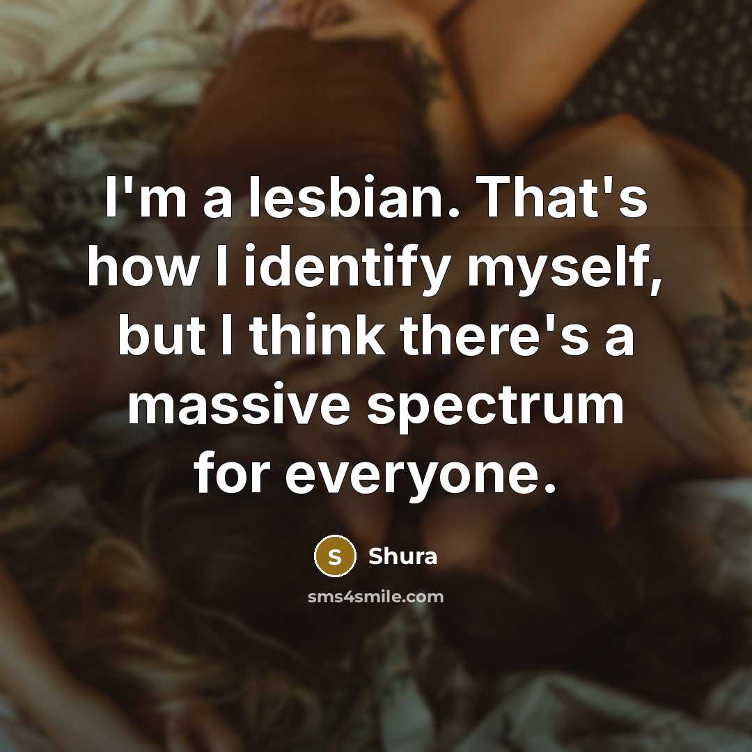 “I'm a lesbian. That's how I identify myself, but I…” quote by Shura