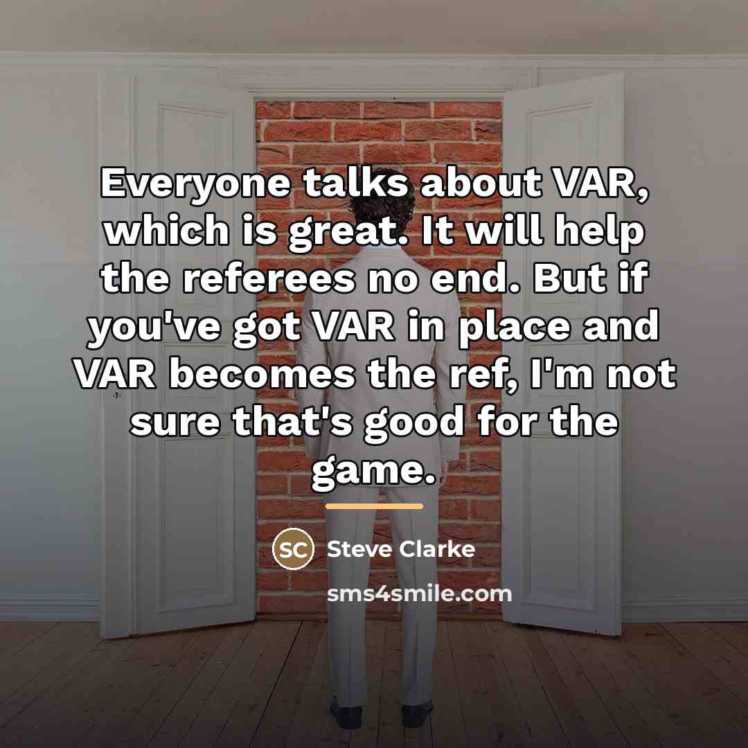 “Everyone talks about VAR, which is great. It will help…” quote by Steve Clarke