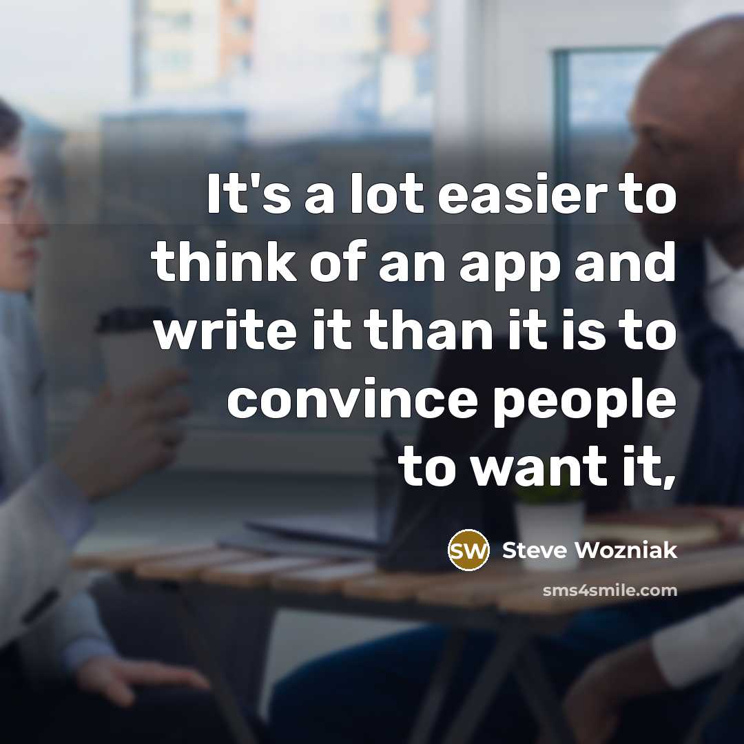 “It's a lot easier to think of an app and…” quote by Steve Wozniak