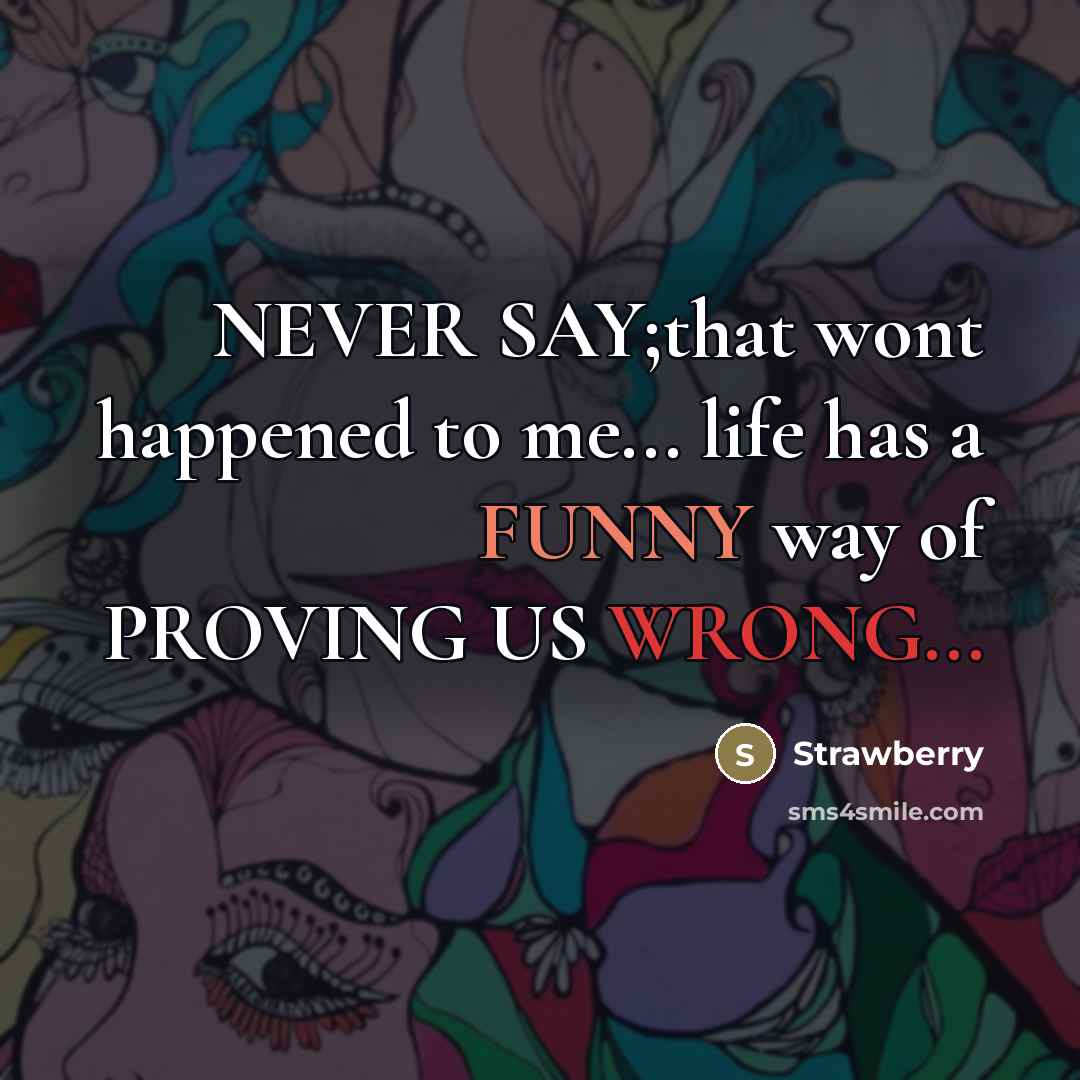 “NEVER SAY;that wont happened to me... life has a FUNNY…” quote by Strawberry