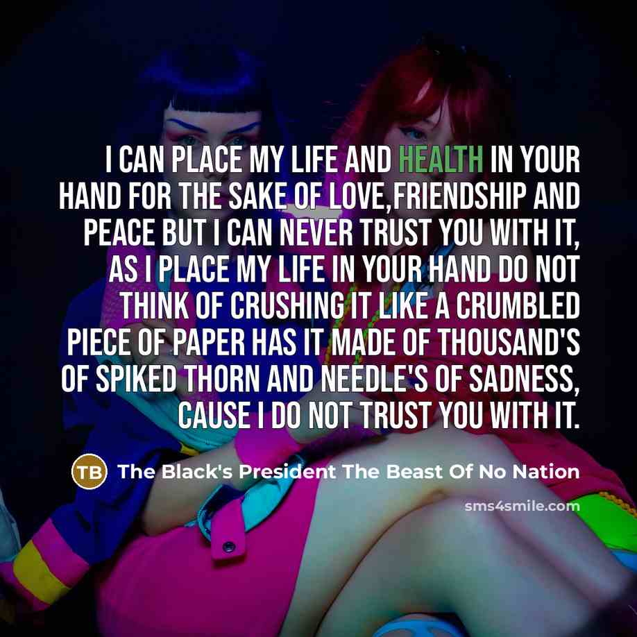 “I can place my Life and Health in your hand…” quote by The Black's President The Beast Of No Nation