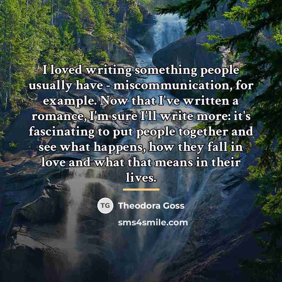 “I loved writing something people usually have - miscommunication, for…” quote by Theodora Goss