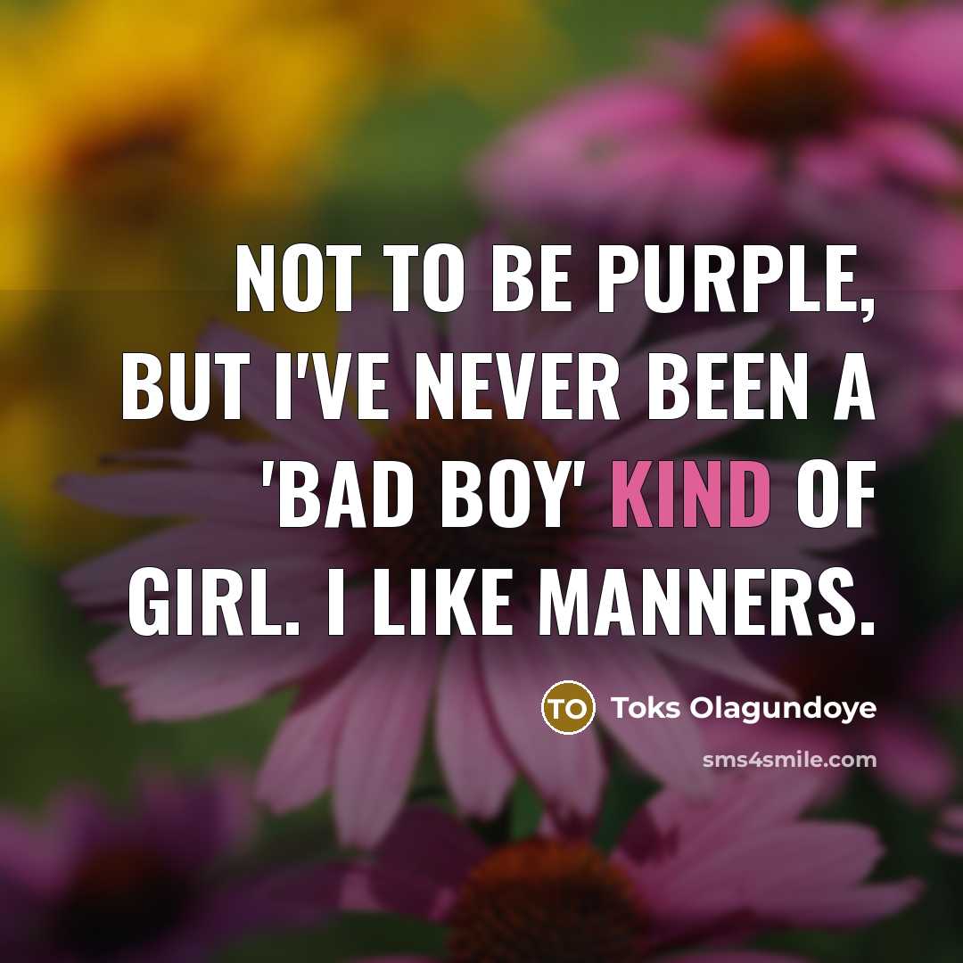 “Not to be purple, but I've never been a 'bad…” quote by Toks Olagundoye