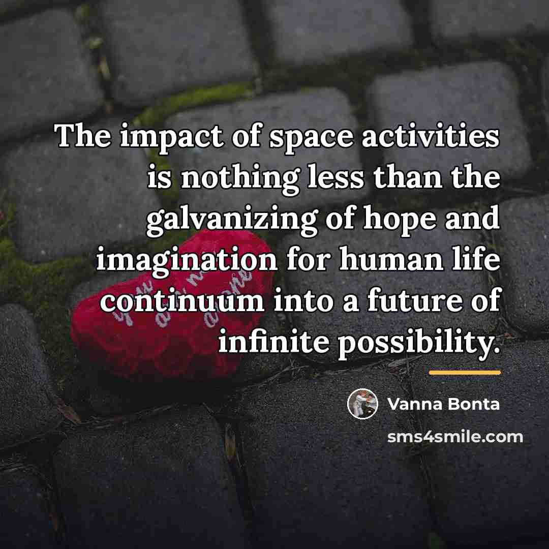 “The impact of space activities is nothing less than the…” quote by Vanna Bonta