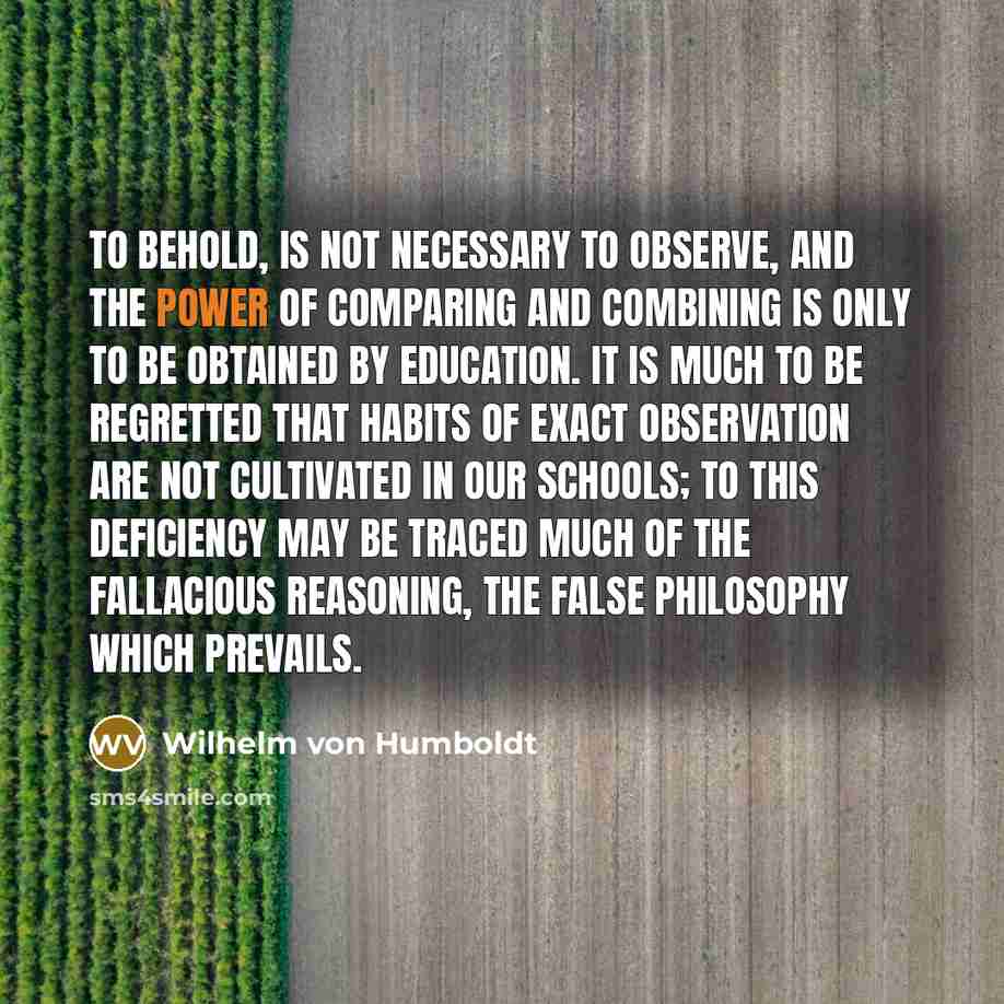 “To behold, is not necessary to observe, and the power…” quote by Wilhelm von Humboldt