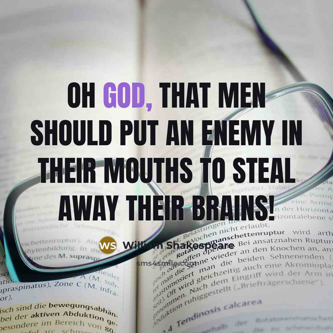 “Oh God, that men should put an enemy in their…” quote by William Shakespeare