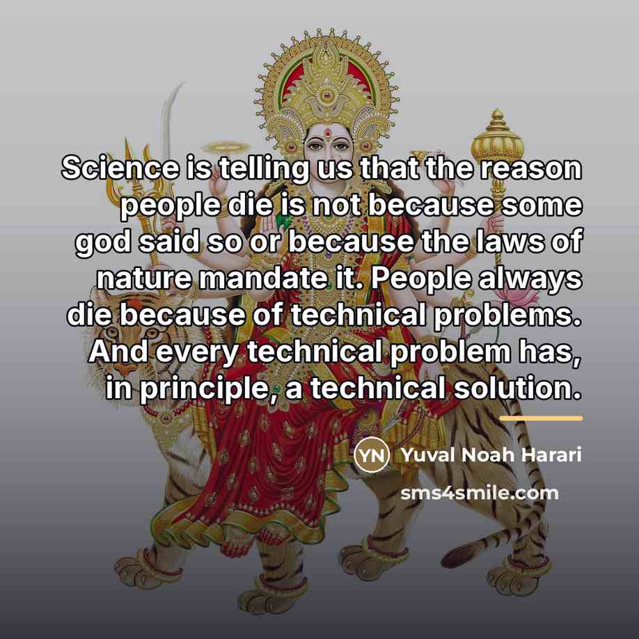 “Science is telling us that the reason people die is…” quote by Yuval Noah Harari