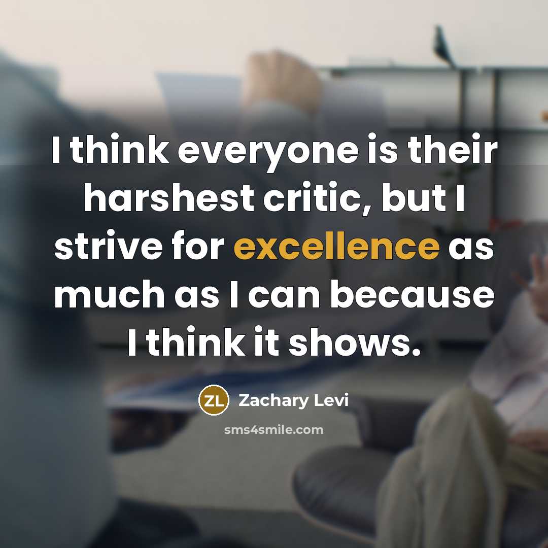 “I think everyone is their harshest critic, but I strive…” quote by Zachary Levi