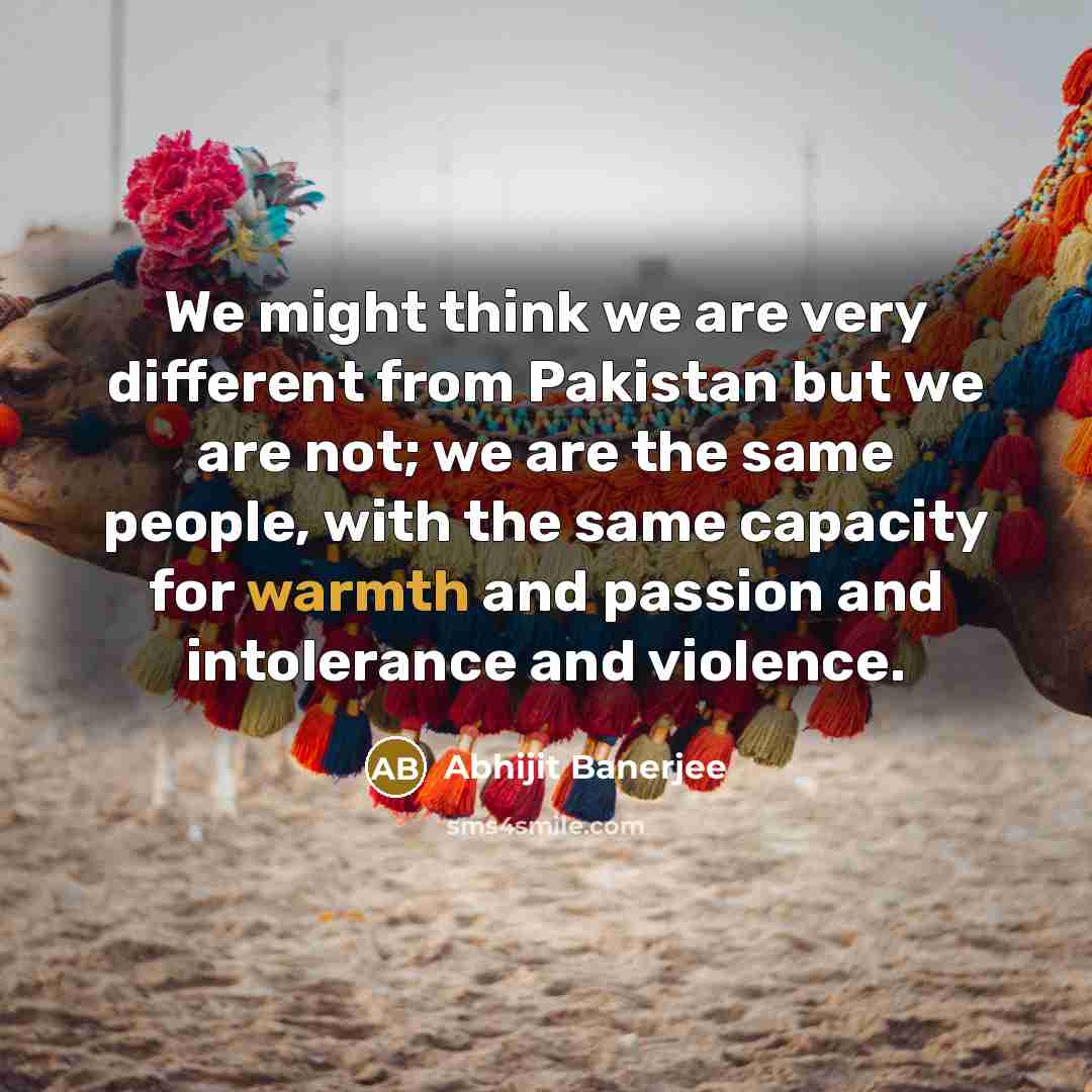 “We might think we are very different from Pakistan but…” quote by Abhijit Banerjee