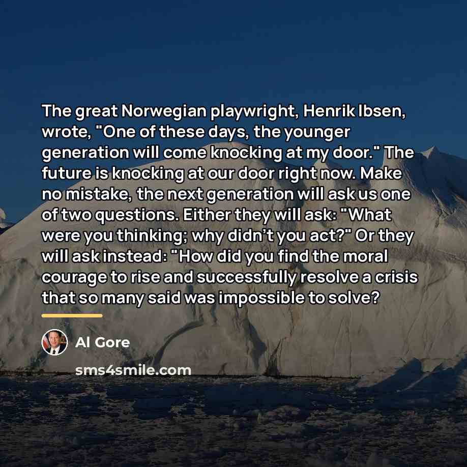 “The great Norwegian playwright, Henrik Ibsen, wrote, "One of these…” quote by Al Gore