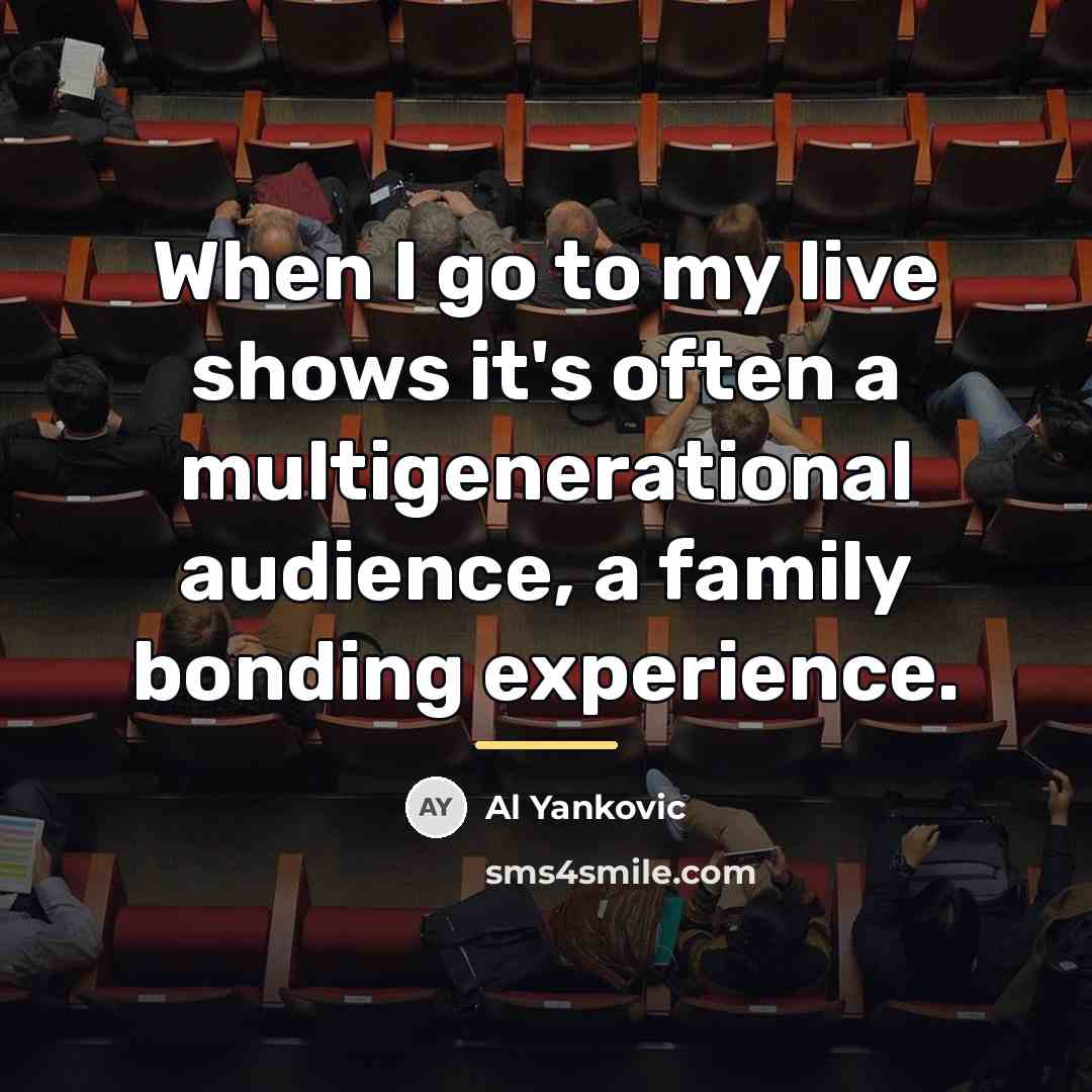 “When I go to my live shows it's often a…” quote by Al Yankovic