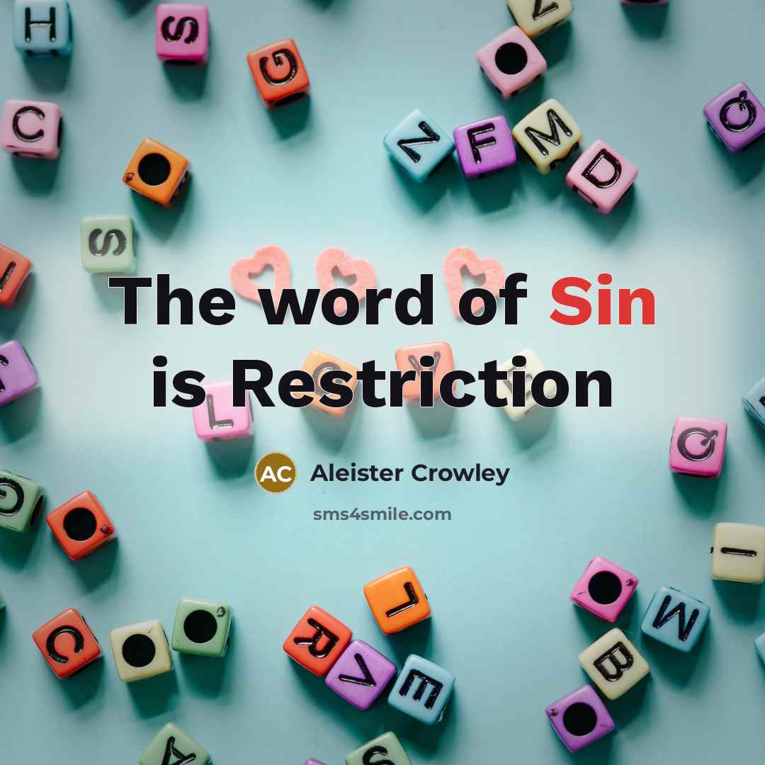 “The word of Sin is Restriction…” quote by Aleister Crowley