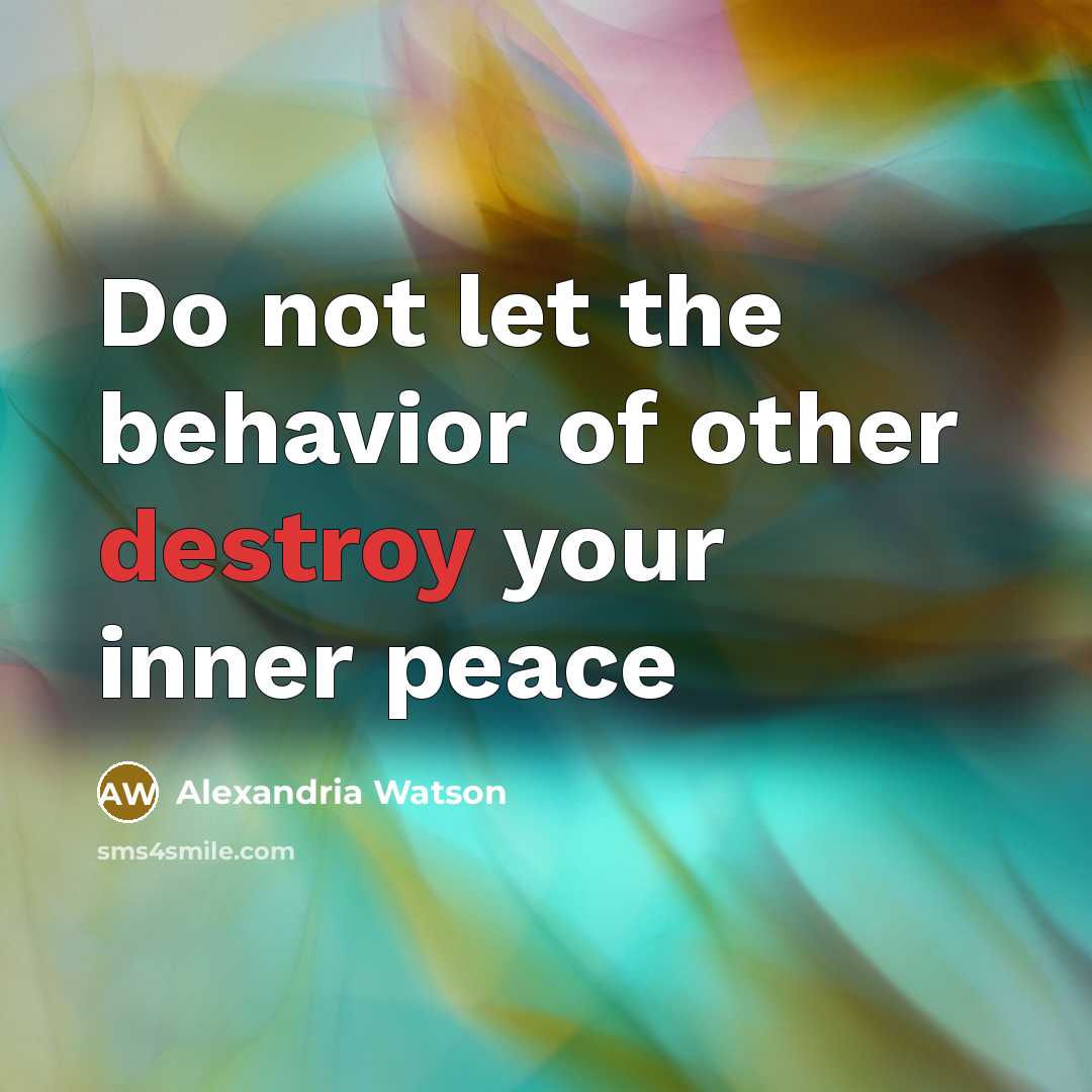 “Do not let the behavior of other destroy your inner…” quote by Alexandria Watson