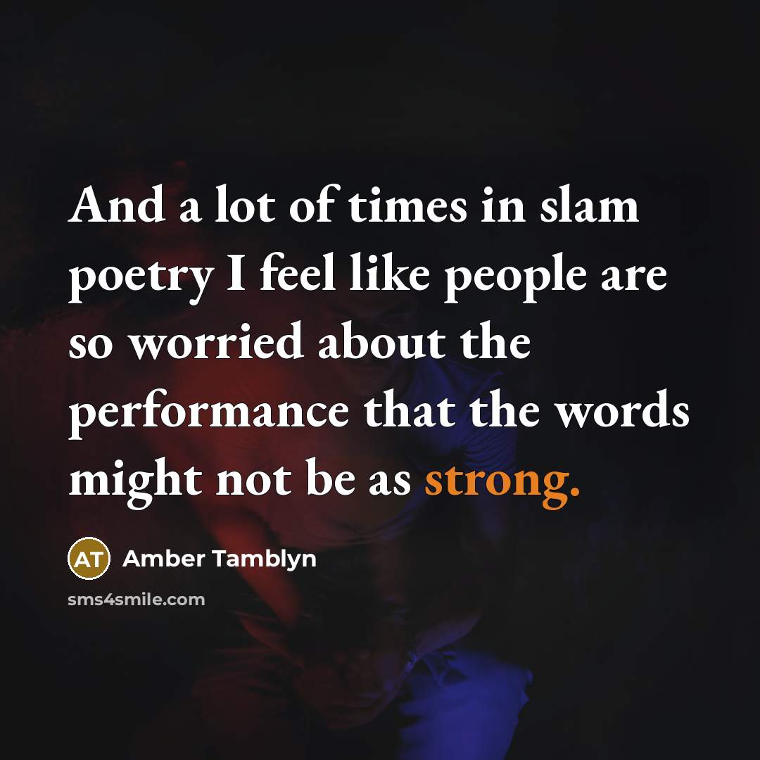 “And a lot of times in slam poetry I feel…” quote by Amber Tamblyn