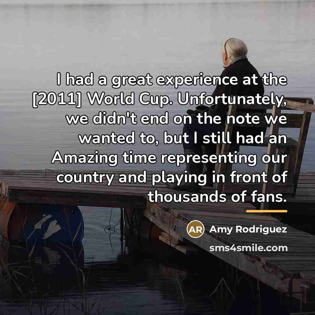 “I had a great experience at the [2011] World Cup.…” quote by Amy Rodriguez