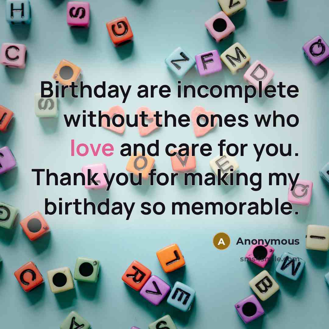 “Birthday are incomplete without the ones who love and care…” quote by Anonymous