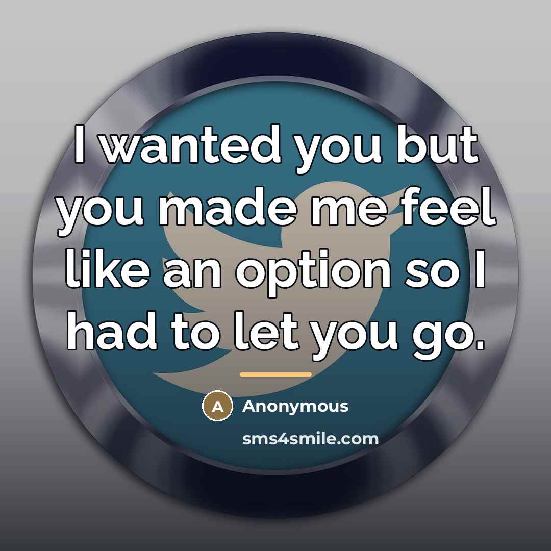 “I wanted you but you made me feel like an…” quote by Anonymous