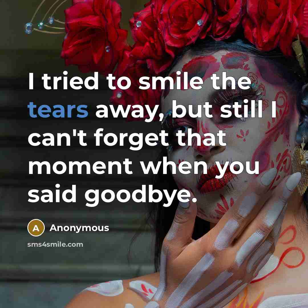 “I tried to smile the tears away, but still I…” quote by Anonymous