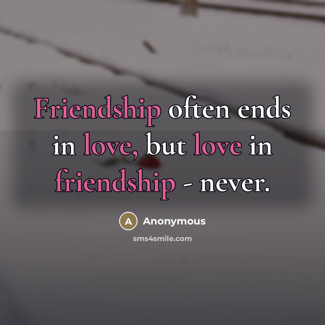 “Friendship often ends in love, but love in friendship -…” quote by Anonymous