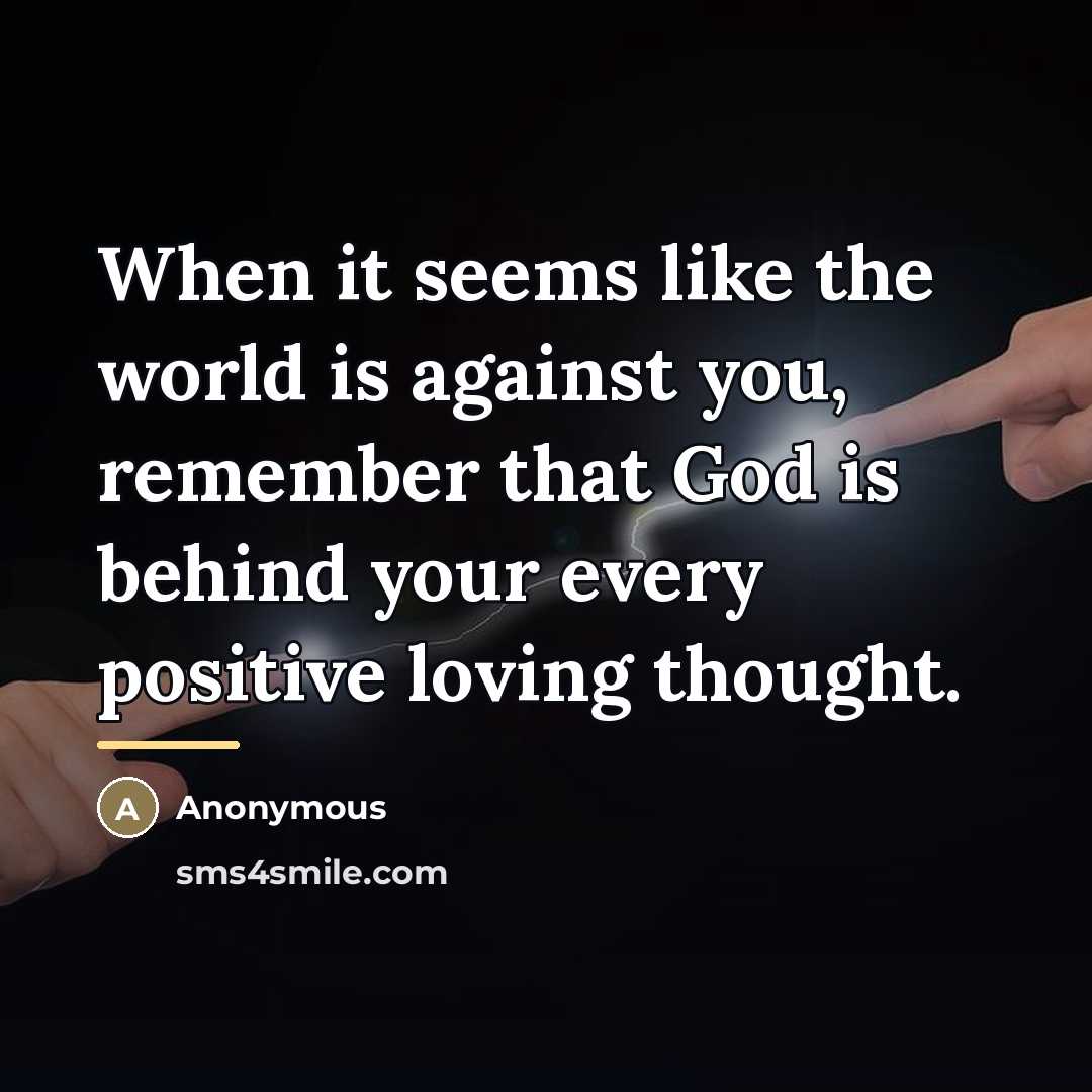 “When it seems like the world is against you, remember…” quote by Anonymous