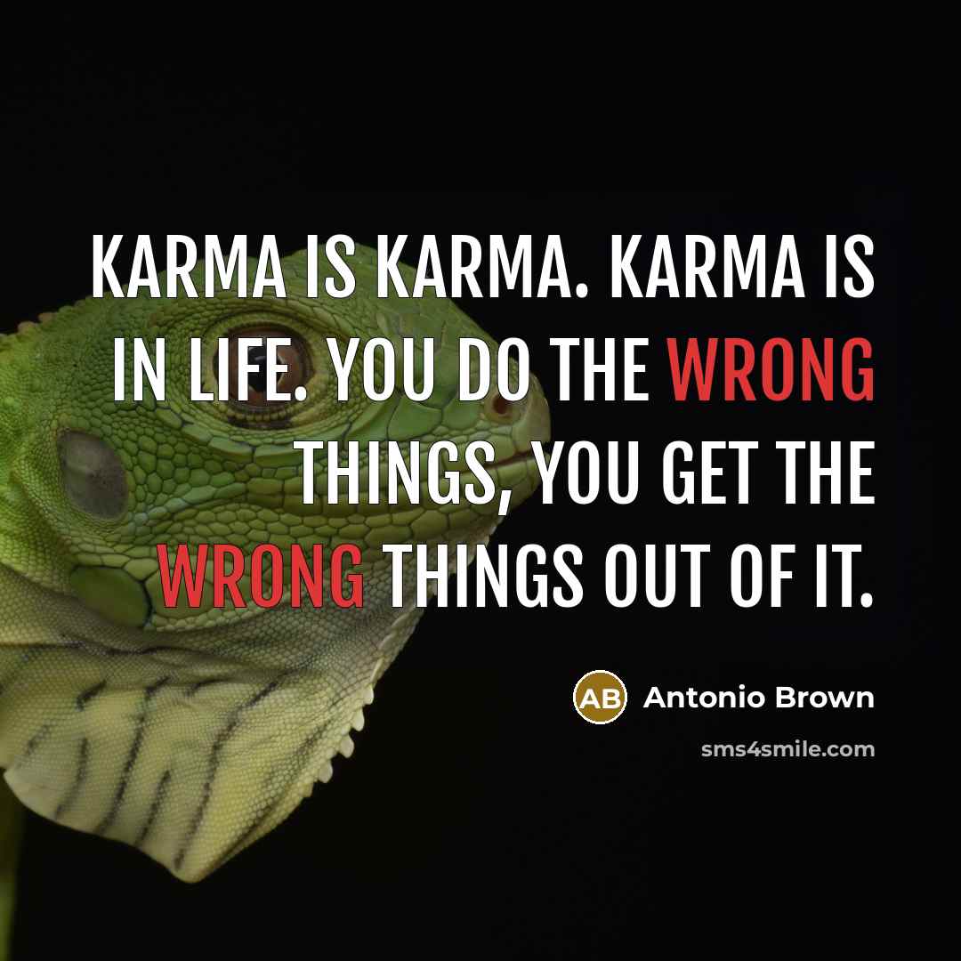 “Karma is karma. Karma is in life. You do the…” quote by Antonio Brown