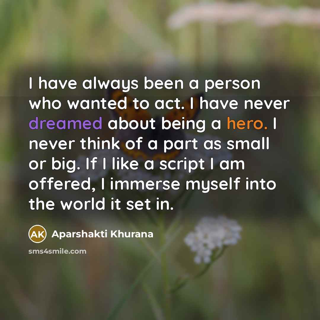 “I have always been a person who wanted to act.…” quote by Aparshakti Khurana