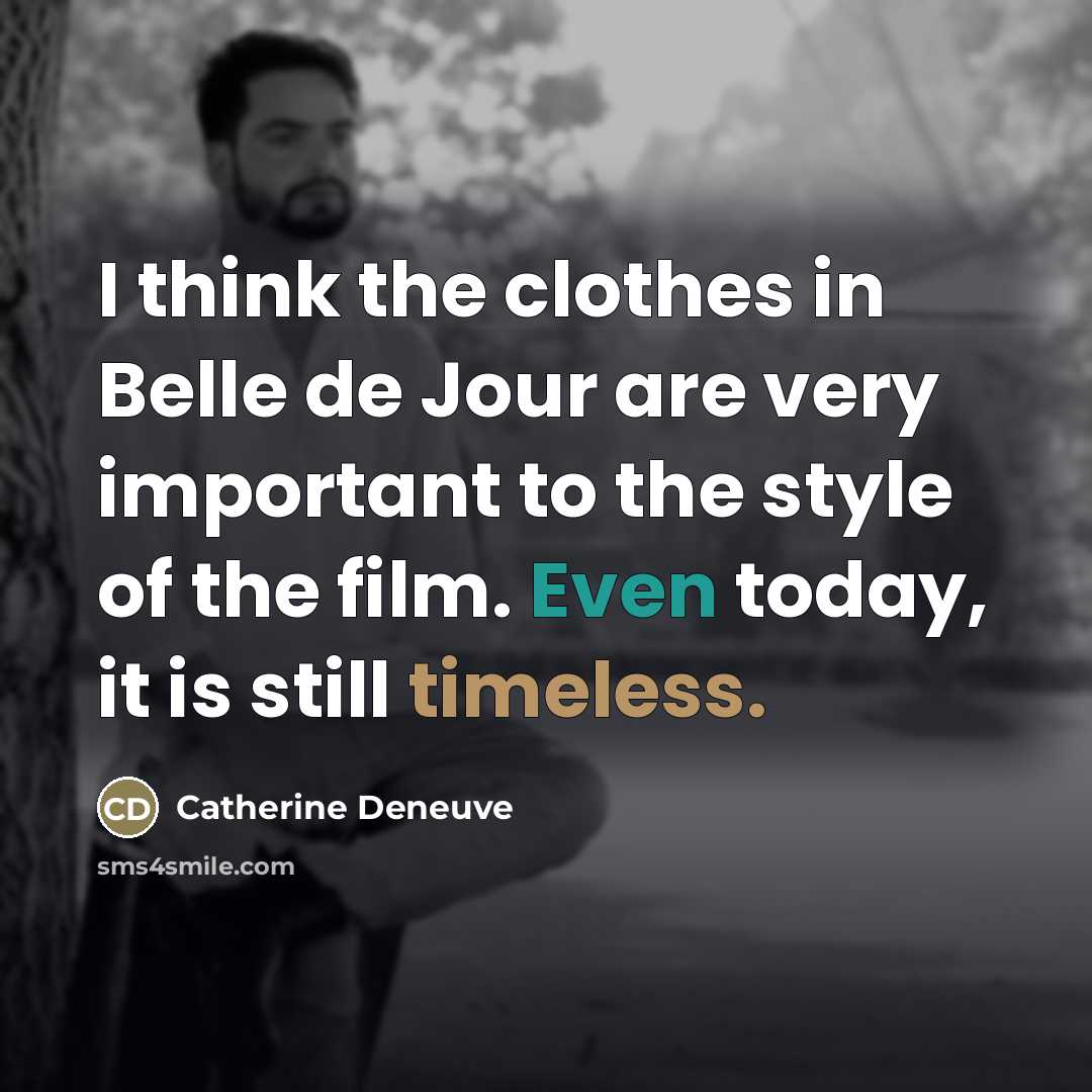 “I think the clothes in Belle de Jour are very…” quote by Catherine Deneuve