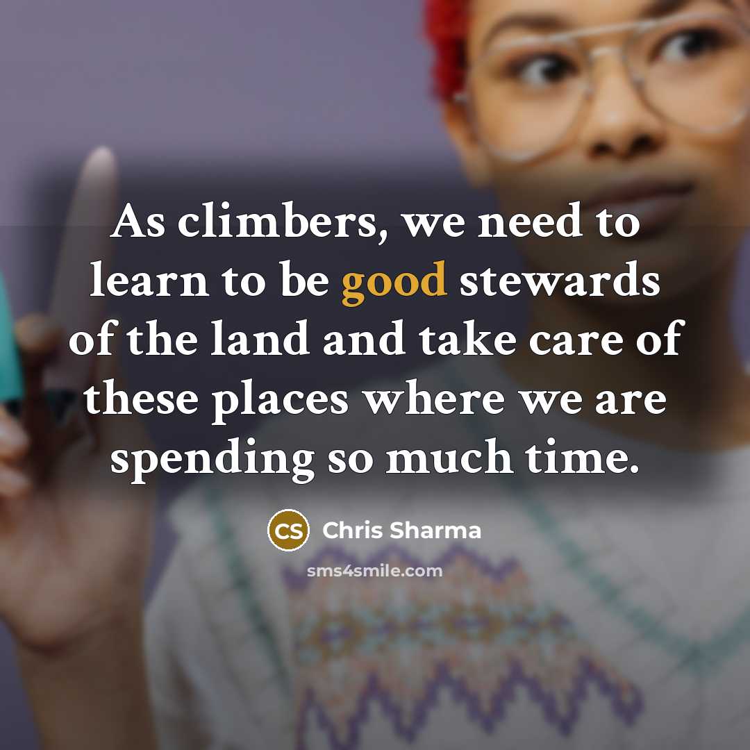 “As climbers, we need to learn to be good stewards…” quote by Chris Sharma