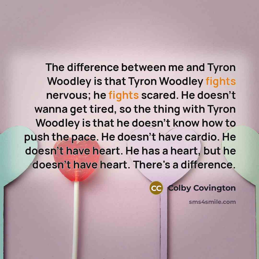 “The difference between me and Tyron Woodley is that Tyron…” quote by Colby Covington