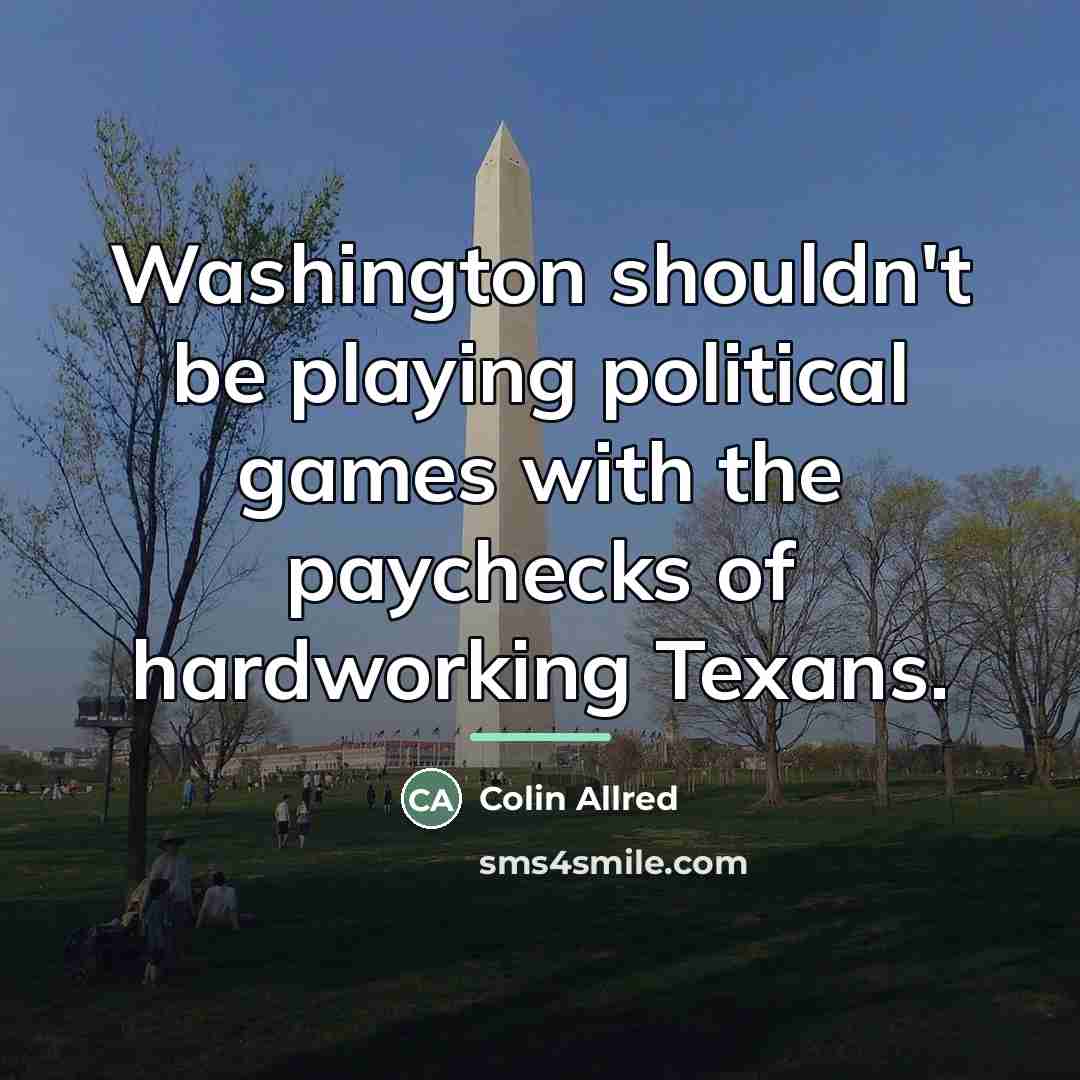 “Washington shouldn't be playing political games with the paychecks of…” quote by Colin Allred