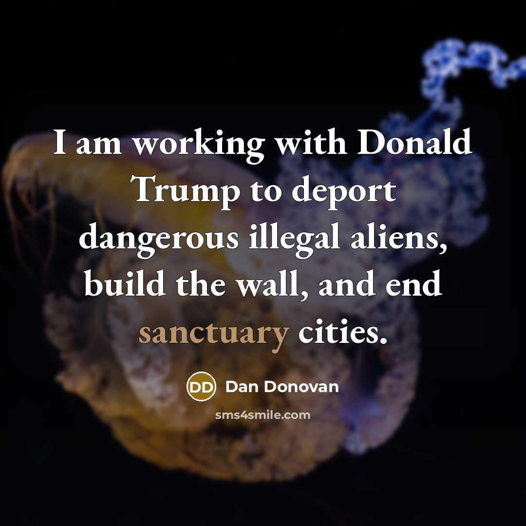 “I am working with Donald Trump to deport dangerous illegal…” quote by Dan Donovan