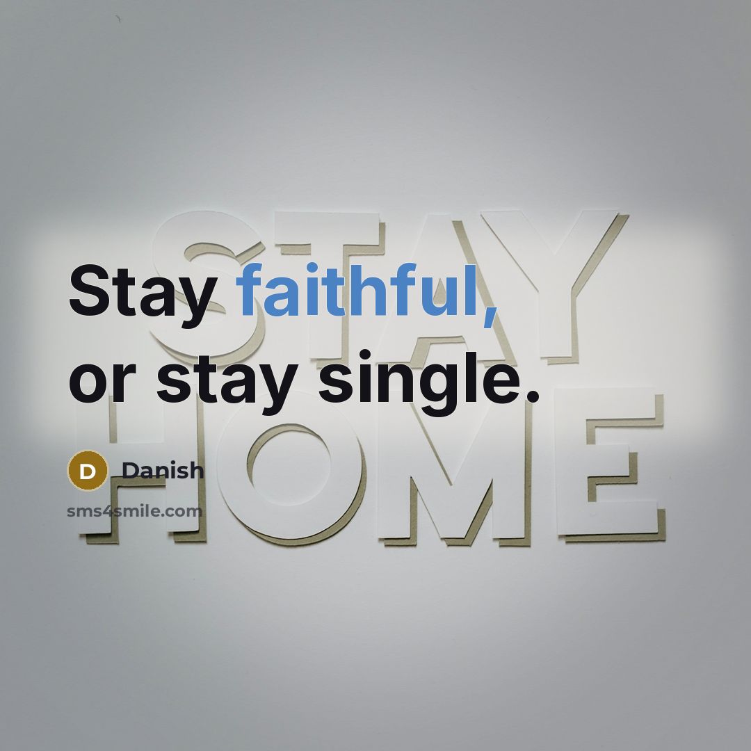 “Stay faithful, or stay single.…” quote by Danish