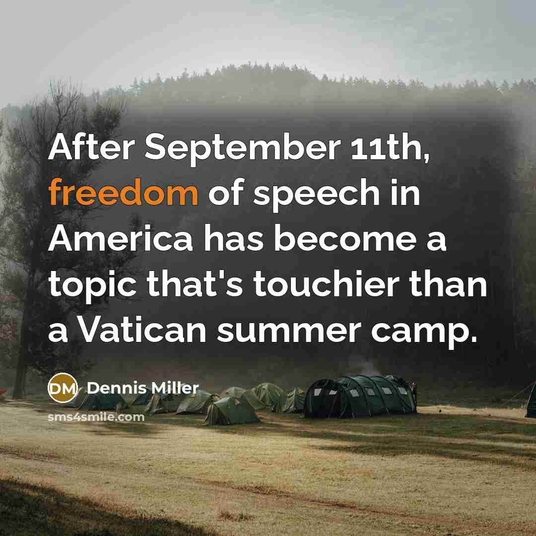 “After September 11th, freedom of speech in America has become…” quote by Dennis Miller