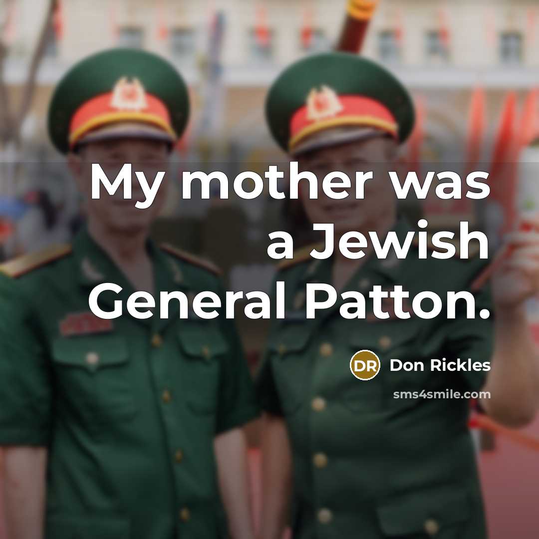 “My mother was a Jewish General Patton.…” quote by Don Rickles