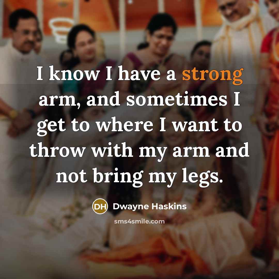 “I know I have a strong arm, and sometimes I…” quote by Dwayne Haskins