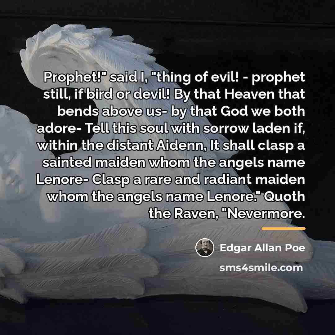 “Prophet!" said I, "thing of evil! - prophet still, if…” quote by Edgar Allan Poe