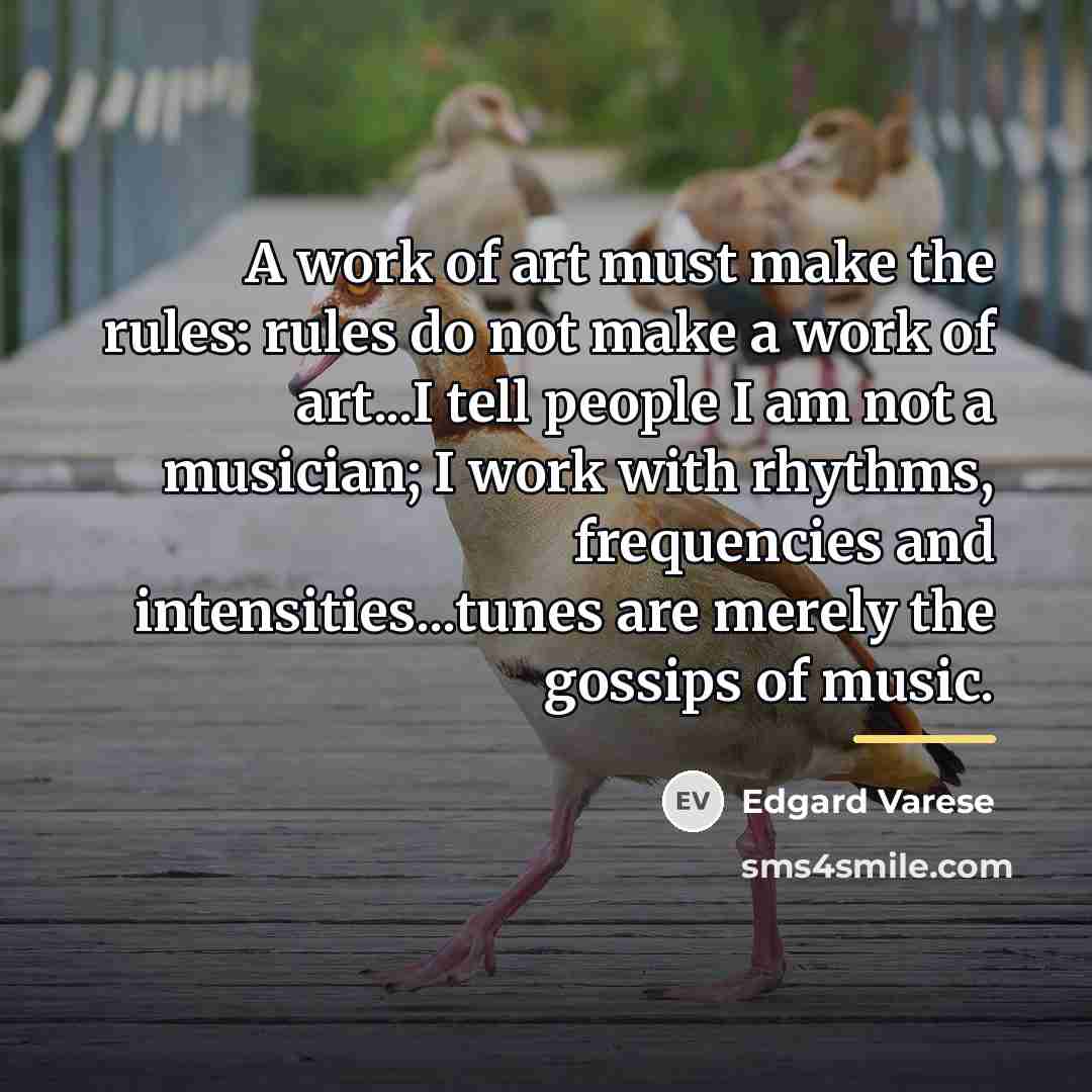 “A work of art must make the rules: rules do…” quote by Edgard Varese