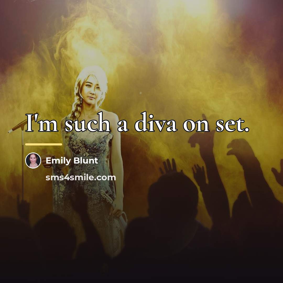 “I'm such a diva on set.…” quote by Emily Blunt
