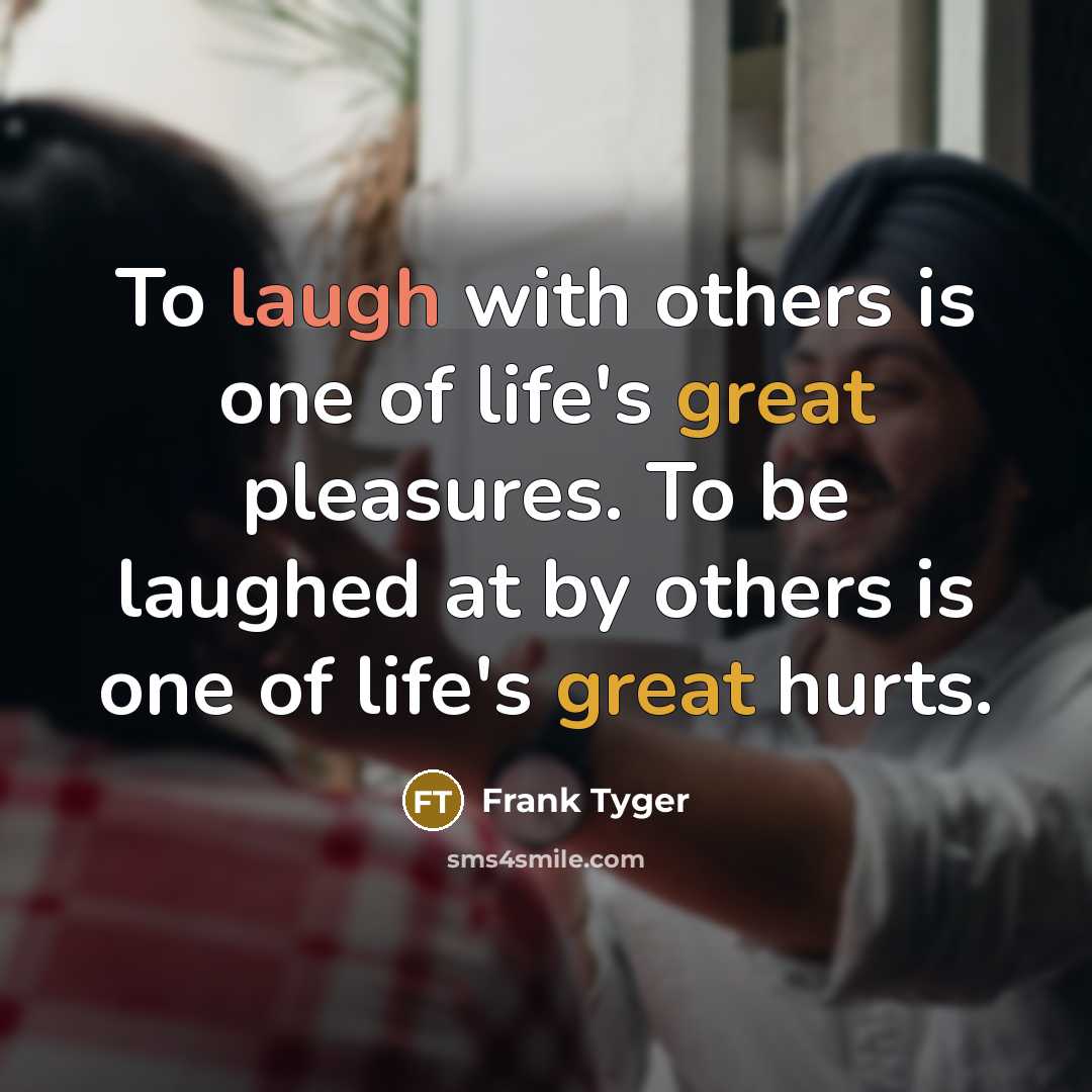 “To laugh with others is one of life's great pleasures.…” quote by Frank Tyger