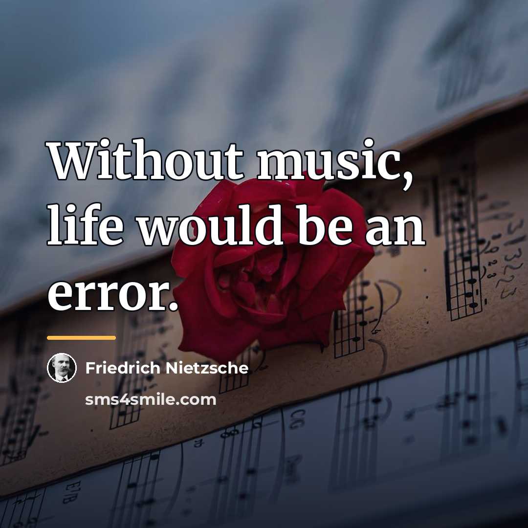 “Without music, life would be an error.…” quote by Friedrich Nietzsche